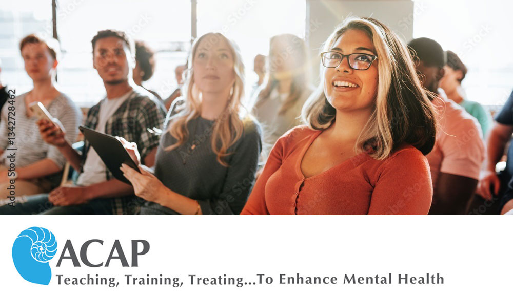 Banner image of diverse group of people, including a smiling woman, attending seminar; with the ACAP logo and tagline of: Teaching, Training, Treating... To Enhance Mental Health.